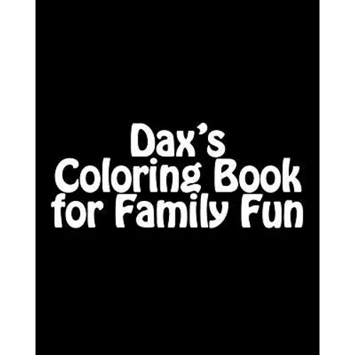 Dax's Coloring Book: Adult and Family - Paperback