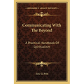 Communicating With The Beyond: A Practical Handbook Of Spiritualism - Paperback | Books | Wiccan Center