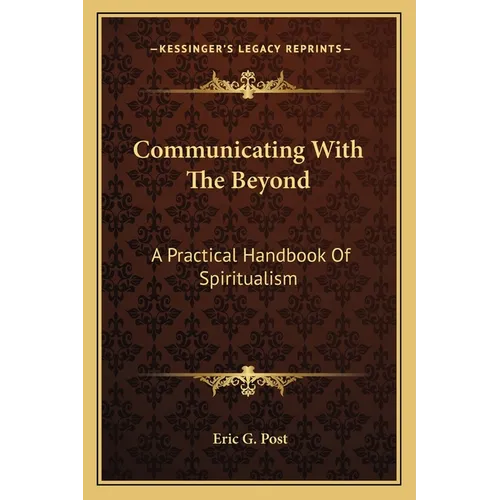 Communicating With The Beyond: A Practical Handbook Of Spiritualism - Paperback | Books | Wiccan Center