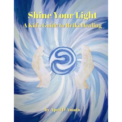 Shine Your Light: A Kid's Guide to Reiki Healing - Paperback | Books | Wiccan Center