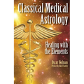 Classical Medical Astrology - Healing with the Elements - Paperback | Books | Wiccan Center