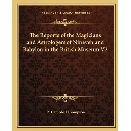 The Reports of the Magicians and Astrologers of Nineveh and Babylon in the British Museum V2 - Paperback | Books | Wiccan Center