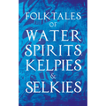 Folktales of Water Spirits, Kelpies, and Selkies - Paperback | Books | Wiccan Center
