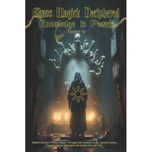 Chaos Magick Deciphered- Knowledge is Power - Paperback | Books | Wiccan Center