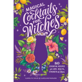 Magical Cocktails for Witches: 80 Essential Recipes for Love, Health, Strength, and More - Paperback | Books | Wiccan Center