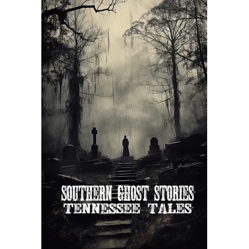Southern Ghost Stories: Tennessee Tales - Paperback | Books | Wiccan Center