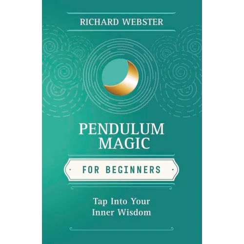 Pendulum Magic for Beginners: Power to Achieve All Goals - Paperback | Books | Wiccan Center