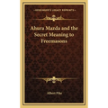 Ahura Mazda and the Secret Meaning to Freemasons - Hardcover | Books | Wiccan Center