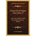 Charles III Of Naples And Urban VI: Also Cecco D'Ascoli, Poet, Astrologer, Physician (1894) - Paperback | Books | Wiccan Center
