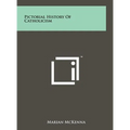 Pictorial History of Catholicism - Hardcover | Books | Wiccan Center