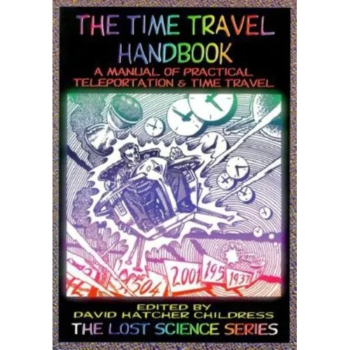 The Time Travel Handbook: A Manual of Practical Teleportation & Time Travel - Paperback