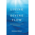 Living in the Divine Flow: Monthly Spiritual Gifts and Blessings - Hardcover | Books | Wiccan Center