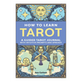 How to Learn Tarot: A Guided Tarot Journal with Intuitive Prompts and Spreads - Paperback | Books | Wiccan Center