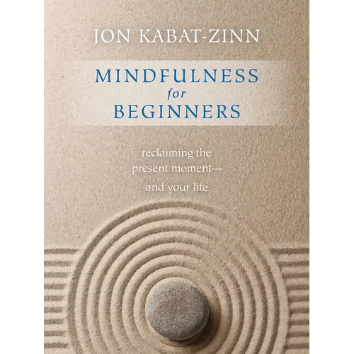 Mindfulness for Beginners: Explore the Infinite Potential That Lies Within This Very Moment - Paperback | Books | Wiccan Center
