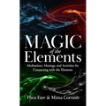 The Magic of the Elements: Meditations, Musings, and Activities for Connecting with the Elements - Paperback | Books | Wiccan Center