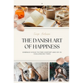 The Danish Art of Happiness: Embrace Hygge to Find Comfort and Joy in Challenging Times - Paperback | Books | Wiccan Center