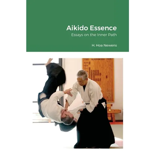 Aikido Essence: Essays on the Inner Path - Paperback | Books | Wiccan Center