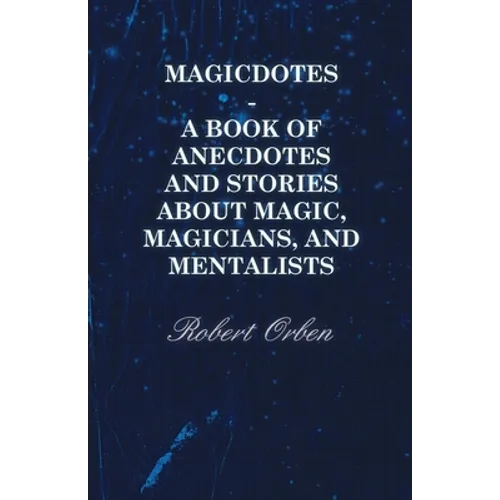Magicdotes - A Book of Anecdotes and Stories About Magic, Magicians, and Mentalists - Paperback | Books | Wiccan Center