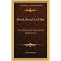 Blood, Bread And Fire: The Christian's Three-Fold Experience - Hardcover | Books | Wiccan Center