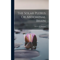 The Solar Plexus Or Abdominal Brain - Hardcover