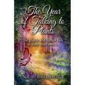 The Year of Talking to Plants: The Plants and Fairies Talk in Their Own Words - Paperback | Books | Wiccan Center