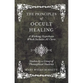 The Principles of Occult Healing - A Working Hypothesis Which Includes All Cures - Studies by a Group of Theosophical Students - Paperback | Books | Wiccan Center