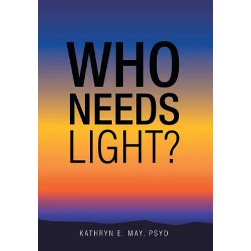 Who Needs Light? - Hardcover | Books | Wiccan Center