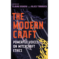 The Modern Craft: Powerful Voices on Witchcraft Ethics