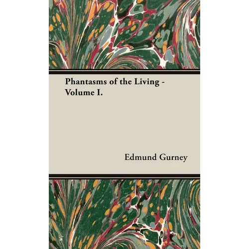 Phantasms of the Living - Volume I. - Hardcover | Books | Wiccan Center
