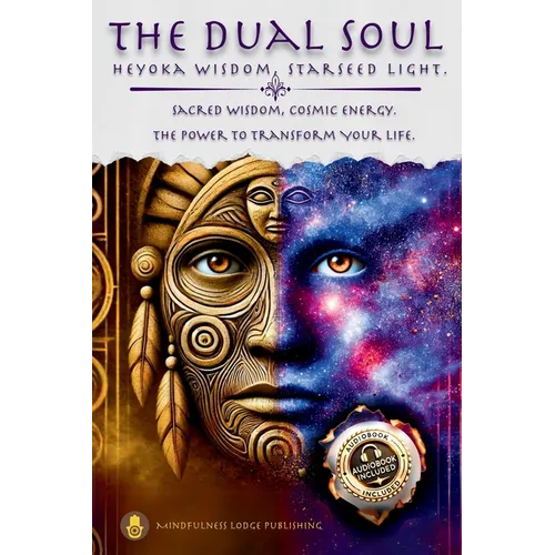The Dual Soul Heyoka Wisdom, Starseed Light Sacred Wisdom Cosmic Energy The Power to Transform - Paperback | Books | Wiccan Center