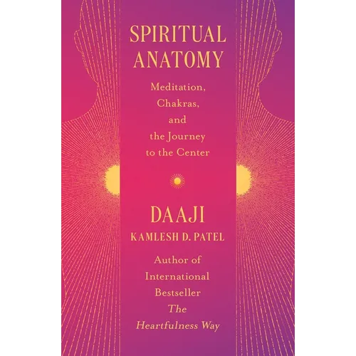 Spiritual Anatomy: Meditation, Chakras, and the Journey to the Center