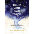 Make Your Own Magic: A Beginner's Guide to Self-Empowering Witchcraft - Hardcover | Books | Wiccan Center