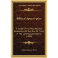 Biblical Apocalyptics: A Study Of The Most Notable Revelations Of God And Of Christ In The Canonical Scriptures (1898) - Hardcover | Books | Wiccan Center