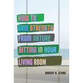 How to Gain Strength from Nature Sitting in Your Living Room: Tapping Natural Sources of Energy Wherever You Are - Paperback | Books | Wiccan Center
