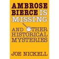 Ambrose Bierce Is Missing: And Other Historical Mysteries - Paperback | Books | Wiccan Center