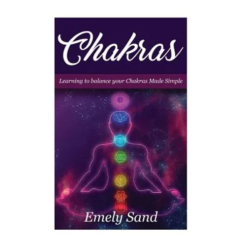 Chakras: Chakras: Learning To Balance Your Chakras Made Simple - Paperback | Books | Wiccan Center
