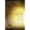 The Last Frontier: Exploring the Afterlife and Transforming Our Fear of Death - Paperback | Books | Wiccan Center