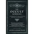 The Occult Sciences - A Compendium of Transcendental Doctrine and Experiment;Embracing an Account of Magical Practices; of Secret Sciences in Connecti - Paperback | Books | Wiccan Center