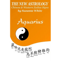 The New Astrology Aquarius: Aquarius Combined with Chinese Animal Signs - Paperback | Books | Wiccan Center