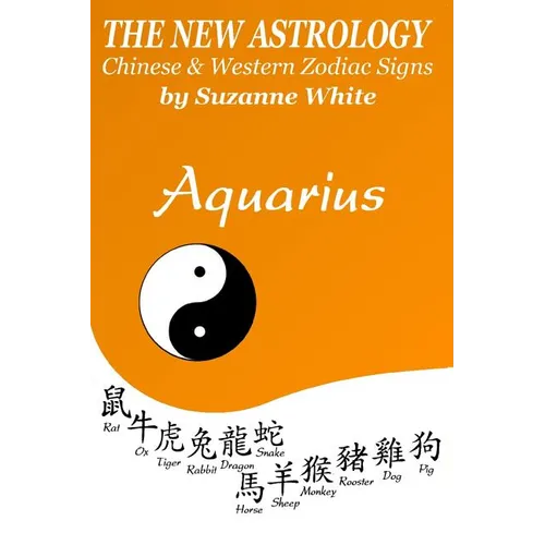 The New Astrology Aquarius: Aquarius Combined with Chinese Animal Signs - Paperback | Books | Wiccan Center