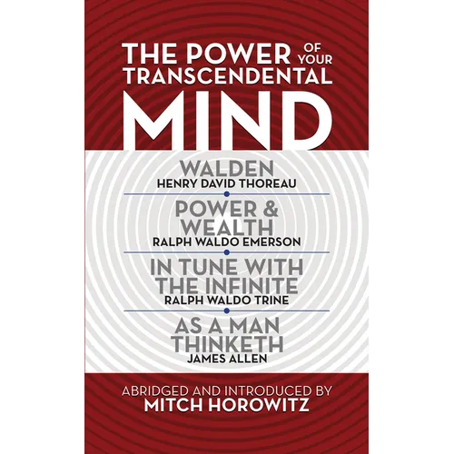 The Power of Your Transcendental Mind (Condensed Classics): Walden, in Tune with the Infinite, Power & Wealth, as a Man Thinketh - Paperback | Books | Wiccan Center