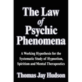 The Law of Psychic Phenomena: A Working Hypothesis for the Systematic Study of Hypnotism, Spiritism and Mental Therapeutics - Paperback | Books | Wiccan Center