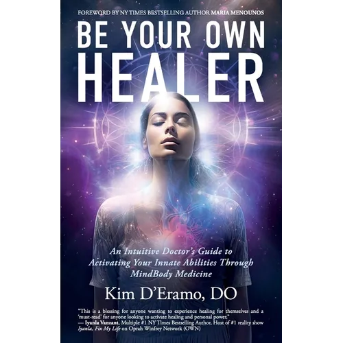 Be Your Own Healer: An Intuitive Doctor's Guide to Activating Your Innate Abilities Through MindBody Medicine - Paperback | Books | Wiccan Center