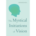 The Mystical Initiations of Vision - Paperback | Books | Wiccan Center