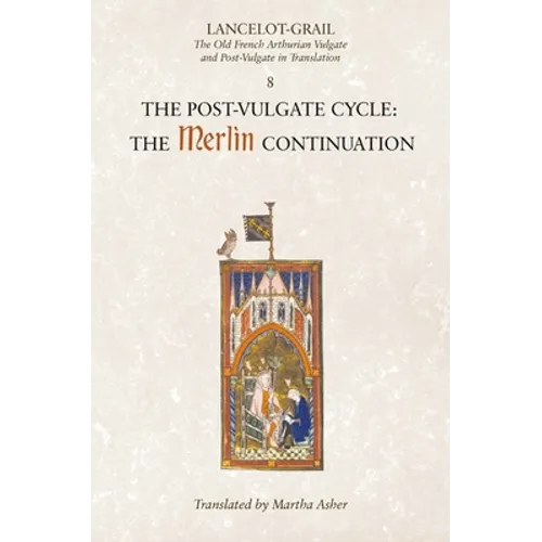 Lancelot-Grail: 8. the Post Vulgate Cycle. the Merlin Continuation: The Old French Arthurian Vulgate and Post-Vulgate in Translation - Paperback | Books | Wiccan Center