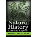 Natural History Lore and Legend: Being Some Few Examples of Quaint and Bygone Beliefs Gathered in from Divers Authorities, Ancient and Mediaeval, of V - Paperback | Books | Wiccan Center