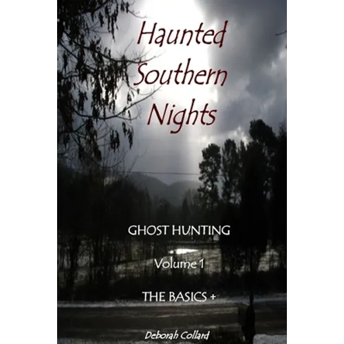 Haunted Southern Nights Vol. 1 Ghost Hunting, The Basics + - Paperback | Books | Wiccan Center