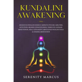 Kundalini Awakening: Awaken Kundalini Energy, Improve Psychic Abilities, Intuition, Higher Consciousness, Third Eye, Expand Mind Power, Hea - Paperback | Books | Wiccan Center