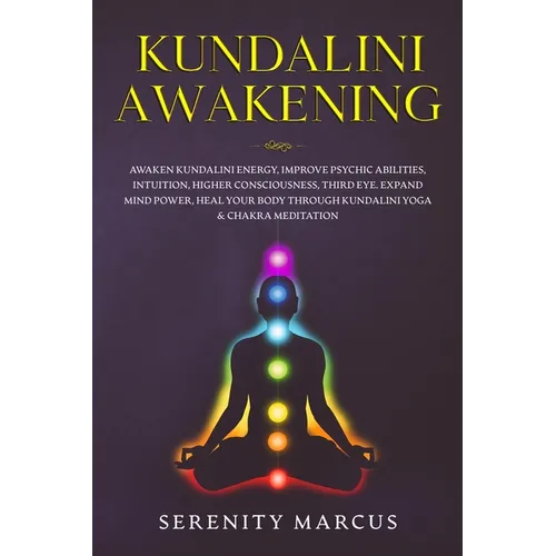 Kundalini Awakening: Awaken Kundalini Energy, Improve Psychic Abilities, Intuition, Higher Consciousness, Third Eye, Expand Mind Power, Hea - Paperback | Books | Wiccan Center