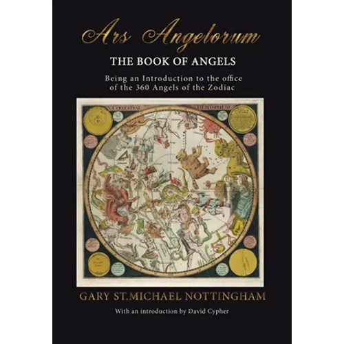 Ars Angelorum - The Book of Angels: Being an instruction of the office of the 360 Angels of the Zodiac. - Hardcover | Books | Wiccan Center